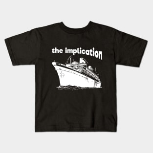 The implication Dark Humor Kids T-Shirt